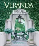 Véranda : L'art de vivre en plein air - Veranda: The Art of Outdoor Living