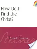 Comment trouver le Christ : (cw 182) - How Do I Find the Christ?: (cw 182)