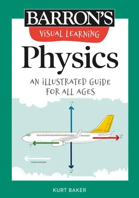 Apprentissage visuel : Physique : Un guide illustré pour tous les âges - Visual Learning: Physics: An Illustrated Guide for All Ages