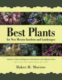 Les meilleures plantes pour les jardins et les paysages du Nouveau-Mexique : Les meilleures plantes pour les jardins et les paysages du Nouveau-Mexique : les villes et les régions du Nouveau-Mexique et des régions adjacentes, édition révisée et élargie - Best Plants for New Mexico Gardens and Landscapes: Keyed to Cities and Regions in New Mexico and Adjacent Areas, Revised and Expanded Edition
