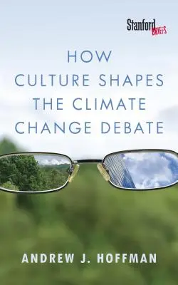 Comment la culture façonne le débat sur le changement climatique - How Culture Shapes the Climate Change Debate