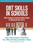 Compétences en TCD à l'école : Entraînement à la résolution des problèmes émotionnels pour les adolescents (Dbt Steps-A) - Dbt Skills in Schools: Skills Training for Emotional Problem Solving for Adolescents (Dbt Steps-A)