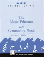 L'éducateur musical et la musique communautaire : Le meilleur du MEJ - The Music Educator and Community Music: The Best of MEJ