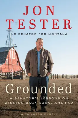 Grounded : Les leçons d'un sénateur sur la reconquête de l'Amérique rurale - Grounded: A Senator's Lessons on Winning Back Rural America