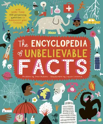 L'encyclopédie des faits incroyables : Avec 500 questions déroutantes pour embobiner vos amis ! - The Encyclopedia of Unbelievable Facts: With 500 Perplexing Questions to Bamboozle Your Friends!