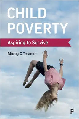 La pauvreté des enfants : Aspirer à survivre - Child Poverty: Aspiring to Survive