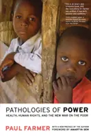 Pathologies du pouvoir : Santé, droits de l'homme et nouvelle guerre contre les pauvres - Pathologies of Power: Health, Human Rights, and the New War on the Poor