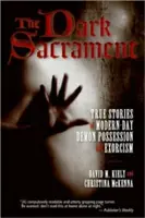 Le sacrement des ténèbres : Histoires vraies de possessions démoniaques et d'exorcismes modernes - The Dark Sacrament: True Stories of Modern-Day Demon Possession and Exorcism