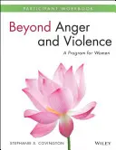 Au-delà de la colère et de la violence : A Program for Women Participant Workbook - Beyond Anger and Violence: A Program for Women Participant Workbook