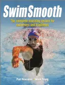 Swim Smooth : Le programme complet d'entraînement pour les nageurs et les triathlètes - Swim Smooth: The Complete Coaching Programme for Swimmers and Triathletes