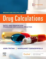 Brown and Mulholland's Drug Calculations - Process and Problems for Clinical Practice (Calculs de médicaments - Processus et problèmes pour la pratique clinique) - Brown and Mulholland's Drug Calculations - Process and Problems for Clinical Practice