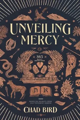 Dévoiler la miséricorde : 365 délibérations quotidiennes basées sur des extraits de l'hébreu de l'Ancien Testament - Unveiling Mercy: 365 Daily Devotions Based on Insights from Old Testament Hebrew