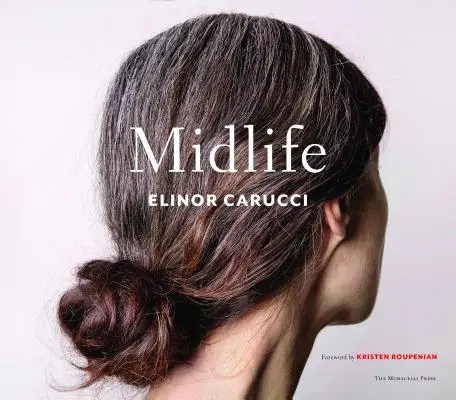 Midlife : Photographies d'Elinor Carucci - Midlife: Photographs by Elinor Carucci