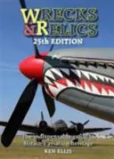 Épaves et reliques - 25e édition : Le guide indispensable du patrimoine aéronautique britannique - Wrecks & Relics - 25th Edition: The Indispensable Guide to Britain's Aviation Heritage