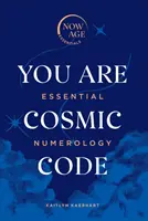 Vous êtes le code cosmique : La numérologie essentielle - You Are Cosmic Code: Essential Numerology