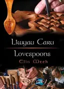 Cyfres Cip ar Gymru / Merveille du Pays de Galles : Llwyau Caru / Cuillères d'amour - Cyfres Cip ar Gymru / Wonder Wales: Llwyau Caru / Love Spoons