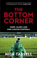 Le coin du bas : Une saison avec les rêveurs du football amateur - The Bottom Corner: A Season with the Dreamers of Non-League Football