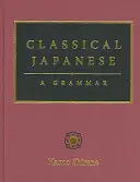 Japonais classique : Une grammaire - Classical Japanese: A Grammar