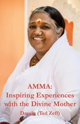 Amma : Expériences inspirantes avec la Mère divine - Amma: Inspiring Experiences With The Divine Mother