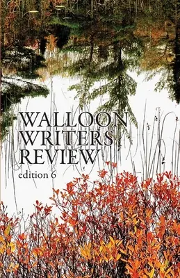 Revue des écrivains wallons : Edition 6 - Walloon Writers Review: Edition 6