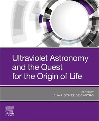 L'astronomie ultraviolette et la quête de l'origine de la vie - Ultraviolet Astronomy and the Quest for the Origin of Life