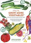 Comment cultiver plus de légumes, neuvième édition : (et de fruits, de noix, de baies, de céréales et d'autres cultures) que vous n'avez jamais pensé possible sur moins de terre et avec moins de moyens. - How to Grow More Vegetables, Ninth Edition: (And Fruits, Nuts, Berries, Grains, and Other Crops) Than You Ever Thought Possible on Less Land with Less