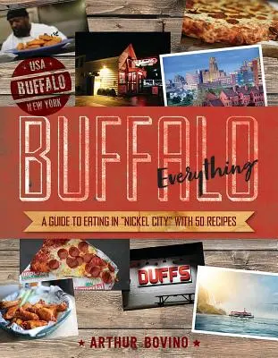 Buffalo Everything : un guide pour manger dans la ville du nickel - Buffalo Everything: A Guide to Eating in the Nickel City