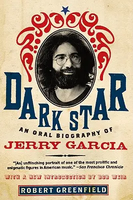 Dark Star : Une biographie orale de Jerry Garcia - Dark Star: An Oral Biography of Jerry Garcia