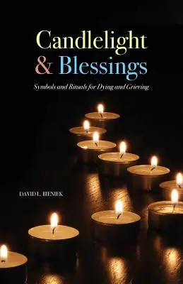 Bougies et bénédictions : Symboles et rituels pour la mort et le deuil - Candlelight & Blessings: Symbols and Rituals for Death and Grieving