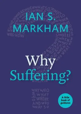 Pourquoi souffrir ? Un petit livre de conseils - Why Suffering?: A Little Book of Guidance