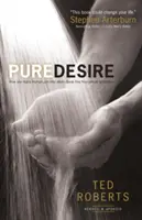 Pure Desire : Comment le triomphe d'un homme peut aider les autres à se libérer de la tentation sexuelle - Pure Desire: How One Man's Triumph Can Help Others Break Free from Sexual Temptation