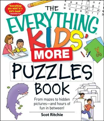 Le livre d'énigmes pour enfants : Des labyrinthes aux images cachées - et des heures de plaisir entre les deux - The Everything Kids' More Puzzles Book: From Mazes to Hidden Pictures - And Hours of Fun in Between