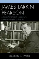 James Larkin Pearson : Biographie du poète lauréat le plus ancien de Caroline du Nord - James Larkin Pearson: A Biography of North Carolina's Longest Serving Poet Laureate