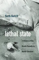 Lethal State : Une histoire de la peine de mort en Caroline du Nord - Lethal State: A History of the Death Penalty in North Carolina