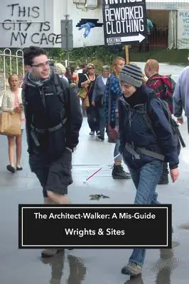 L'architecte-marcheur : Un mauvais guide - The Architect-Walker: A Mis-Guide