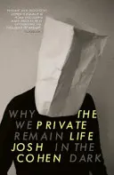 La vie privée : Pourquoi nous restons dans l'obscurité - The Private Life: Why We Remain in the Dark