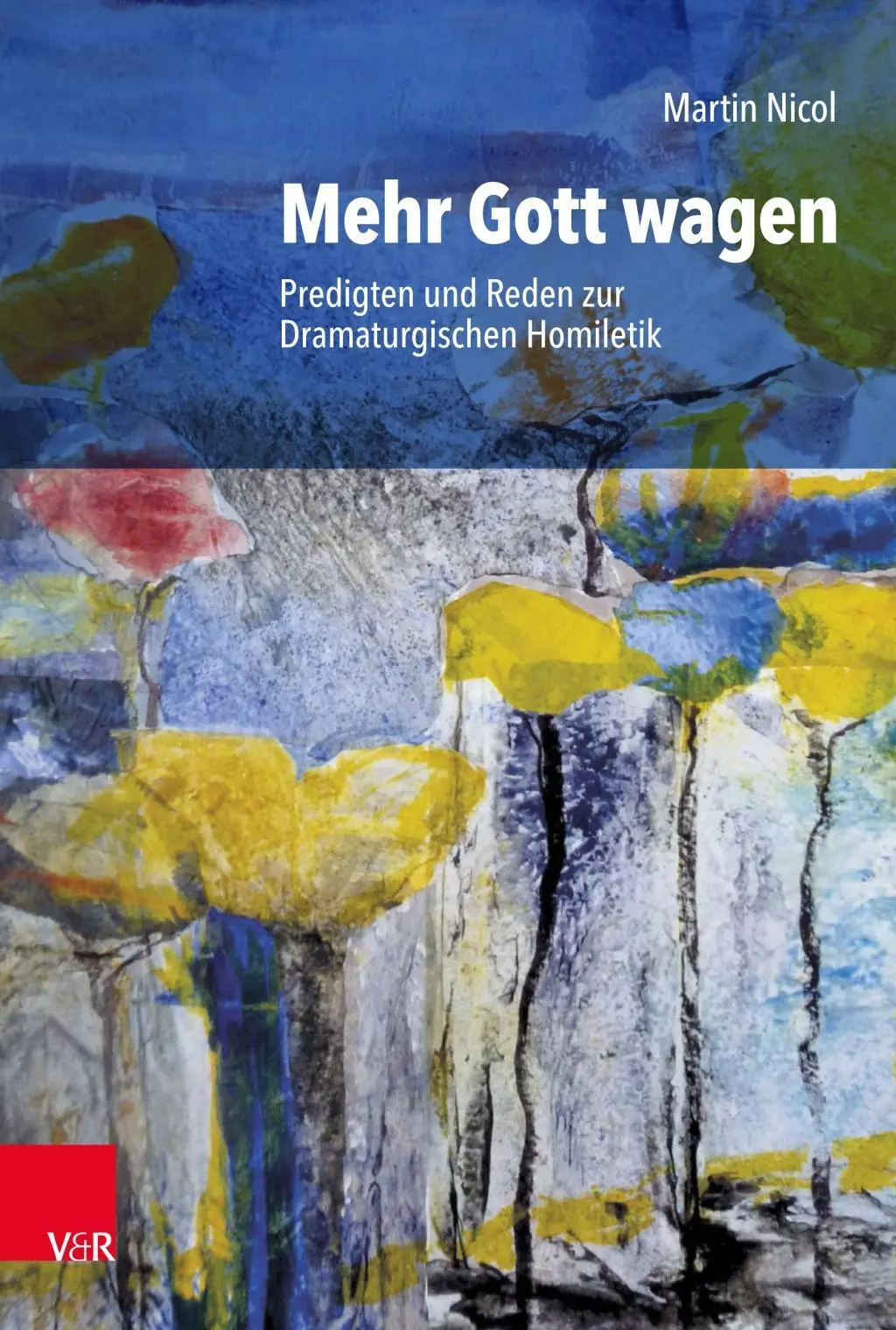 Mehr Gott Wagen : Predigten Und Reden Zur Dramaturgischen Homiletik (en anglais) - Mehr Gott Wagen: Predigten Und Reden Zur Dramaturgischen Homiletik