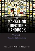 Marketing Director's Handbook Volume 2 - Managing Digital Marketing (en anglais) - Marketing Director's Handbook Volume 2 - Managing Digital Marketing