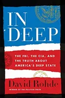 In Deep : The Fbi, the Cia, and the Truth about America's Deep State (En profondeur : le FBI, la CIA et la vérité sur l'État profond de l'Amérique) - In Deep: The Fbi, the Cia, and the Truth about America's Deep State