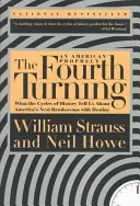 Le quatrième tournant : Ce que les cycles de l'histoire nous apprennent sur le prochain rendez-vous de l'Amérique avec son destin - The Fourth Turning: What the Cycles of History Tell Us about America's Next Rendezvous with Destiny