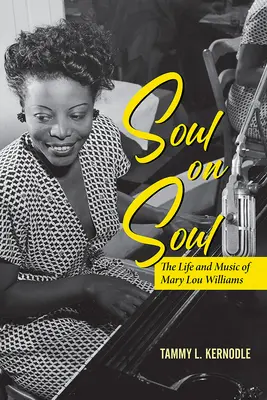Soul on Soul : La vie et la musique de Mary Lou Williams - Soul on Soul: The Life and Music of Mary Lou Williams