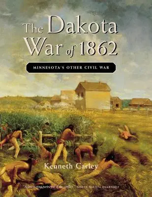 La guerre du Dakota de 1862 : L'autre guerre civile du Minnesota - The Dakota War of 1862: Minnesota's Other Civil War