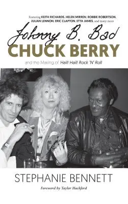 Johnny B. Bad : Chuck Berry et la création de Hail ! Hail ! Rock 'n' Roll - Johnny B. Bad: Chuck Berry and the Making of Hail! Hail! Rock 'n' Roll