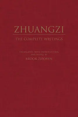 Zhuangzi : Les écrits complets - Les écrits complets - Zhuangzi: The Complete Writings - The Complete Writings