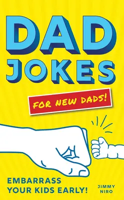 Blagues pour nouveaux papas : Embarrassez vos enfants très tôt ! - Dad Jokes for New Dads: Embarrass Your Kids Early!