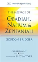 Le message d'Abdias, de Nahum et de Sophonie : La bonté et la sévérité de Dieu - The Message of Obadiah, Nahum and Zephaniah: The Kindness and Severity of God