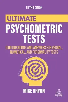 Tests psychométriques ultimes : 1000 questions et réponses pour les tests verbaux, numériques et de personnalité - Ultimate Psychometric Tests: 1000 Questions and Answers for Verbal, Numerical, and Personality Tests