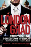 Londongrad : De la Russie à l'argent : l'histoire intérieure des oligarques - Londongrad: From Russia with Cash;the Inside Story of the Oligarchs