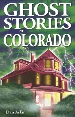 Histoires de fantômes du Colorado - Ghost Stories of Colorado