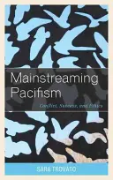 L'intégration du pacifisme : Conflit, succès et éthique - Mainstreaming Pacifism: Conflict, Success, and Ethics